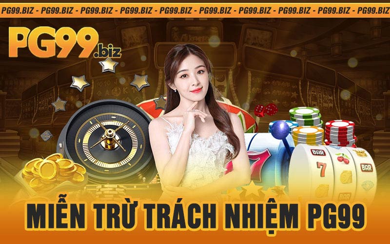 Miễn Trừ Trách Nhiệm PG99